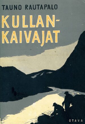 Kullankaivajat; Rautapalo Tauno - kultahistoria antikvariaatti kirja