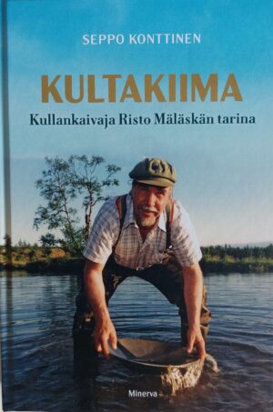 KULTAKIIMA Kullankaivaja Risto Mäläskän tarina; Konttinen Seppo