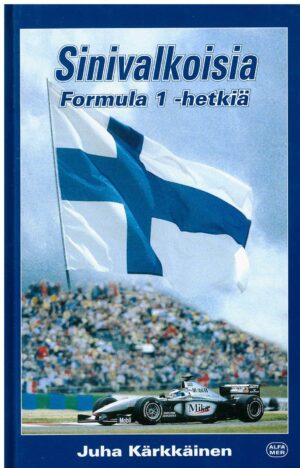 Sinivalkoisia Formula 1 hetkiä; Alfamer -kirja Juha Kärkkäinen