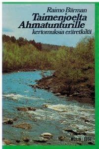 Taimenjoelta Ahmatunturilla ;Raimo Bärman